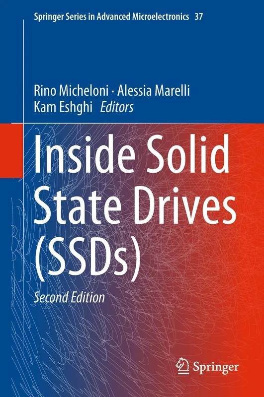 Inside Solid State Drives (SSDs): 37 (Springer Series in Advanced Microelectronics, 37)