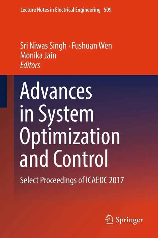Advances in System Optimization and Control: Select Proceedings of ICAEDC 2017: 509 (Lecture Notes in Electrical Engineering, 509)