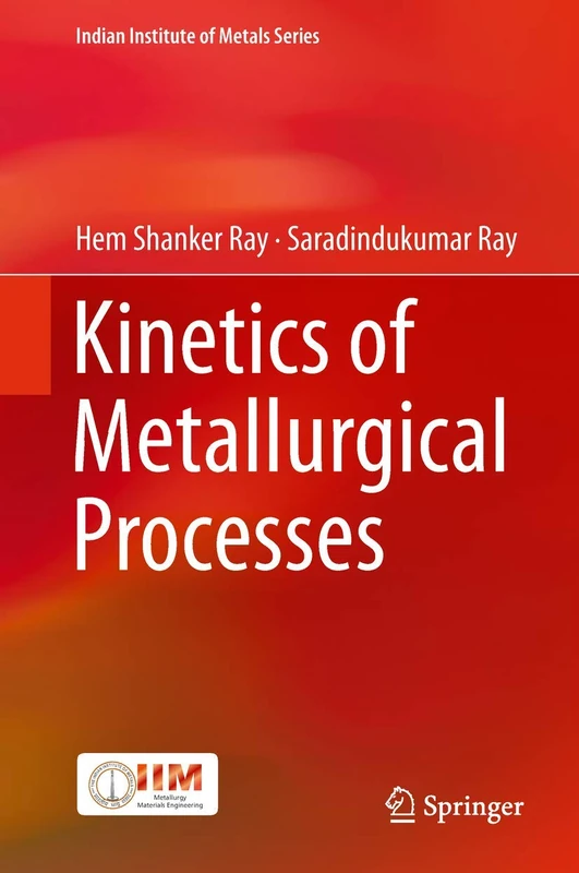 Kinetics of Metallurgical Processes (Indian Institute of Metals Series)