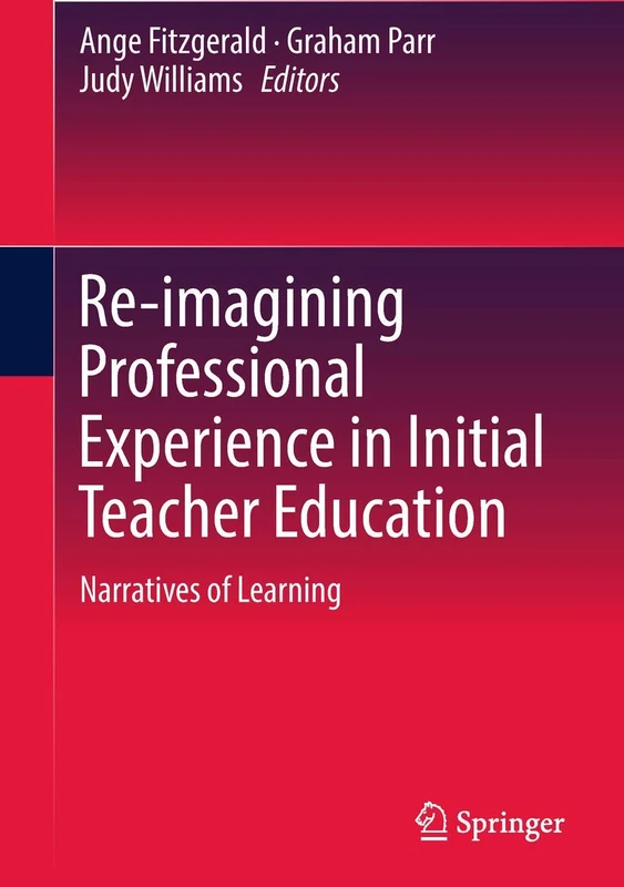 Re-imagining Professional Experience in Initial Teacher Education: Narratives of Learning