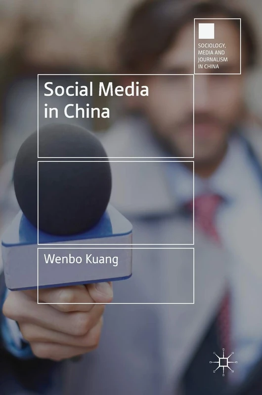 Social Media in China (Sociology, Media and Journalism in China)