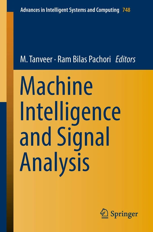 Machine Intelligence and Signal Analysis: 748 (Advances in Intelligent Systems and Computing, 748)