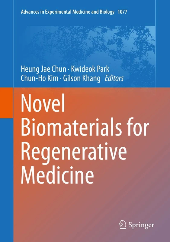 Novel Biomaterials for Regenerative Medicine: 1077 (Advances in Experimental Medicine and Biology, 1077)