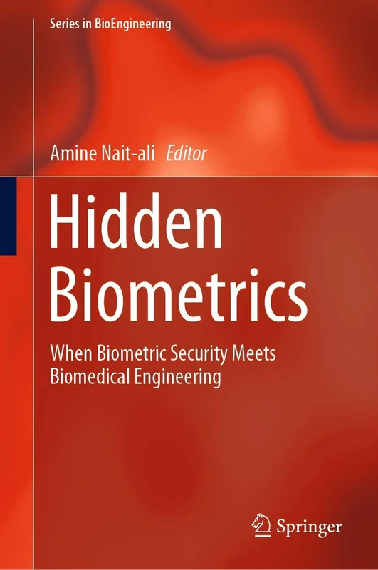 Hidden Biometrics: When Biometric Security Meets Biomedical Engineering (Series in BioEngineering) - Image 1