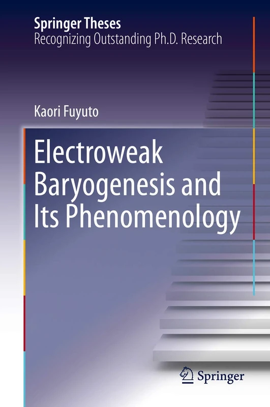 Electroweak Baryogenesis and Its Phenomenology (Springer Theses)