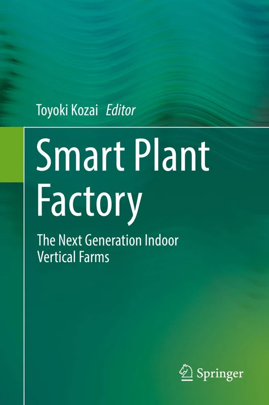 Smart Plant Factory: The Next Generation Indoor Vertical Farms