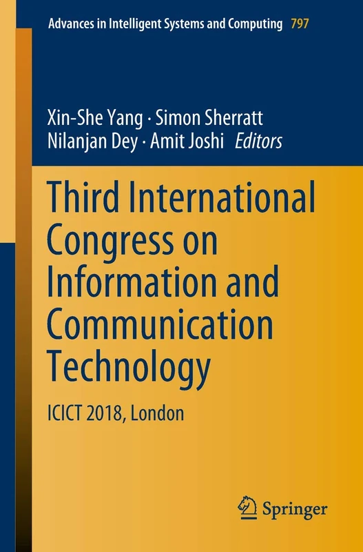 Third International Congress on Information and Communication Technology: ICICT 2018, London: 797 (Advances in Intelligent Systems and Computing, 797)