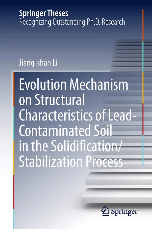 Evolution Mechanism on Structural Characteristics of Lead-Contaminated Soil in the Solidification/Stabilization Process (Springer Theses)
