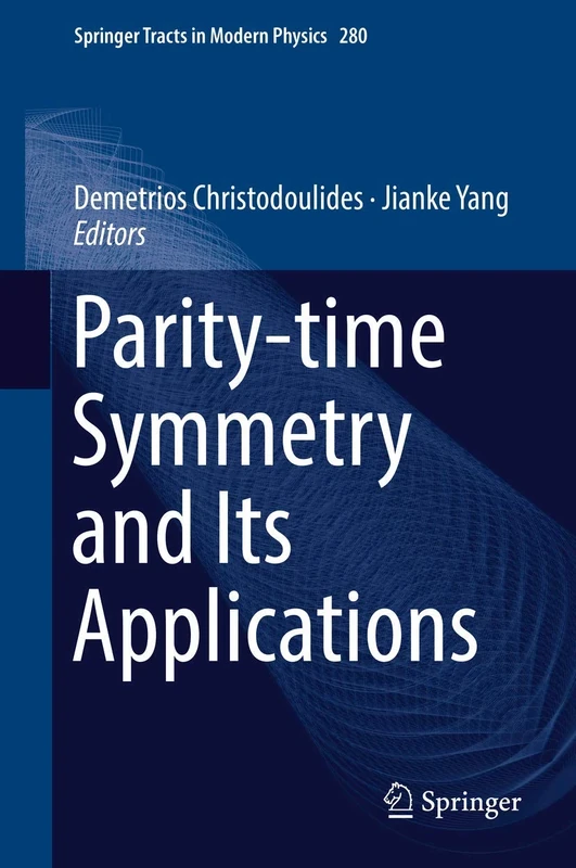 Parity-time Symmetry and Its Applications: 280 (Springer Tracts in Modern Physics, 280)
