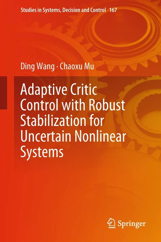 Adaptive Critic Control with Robust Stabilization for Uncertain Nonlinear Systems: 167 (Studies in Systems, Decision and Control, 167)