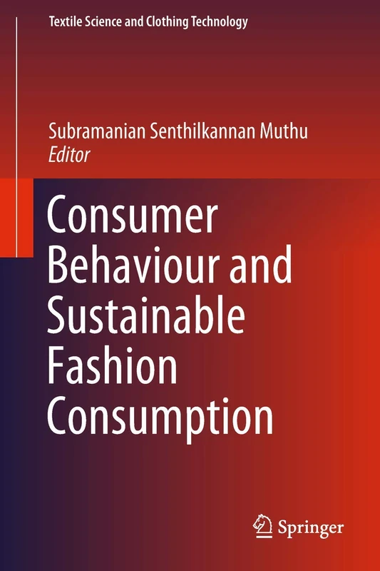 Consumer Behaviour and Sustainable Fashion Consumption (Textile Science and Clothing Technology)