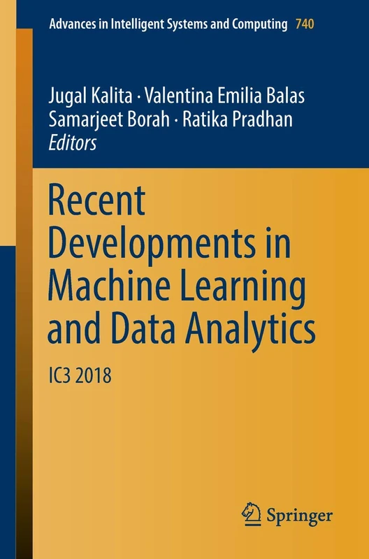 Recent Developments in Machine Learning and Data Analytics: IC3 2018: 740 (Advances in Intelligent Systems and Computing, 740)