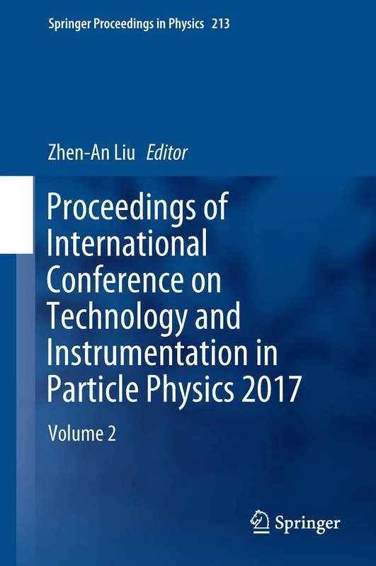 Proceedings of International Conference on Technology and Instrumentation in Particle Physics 2017: Volume 2: 213 (Springer Proceedings in Physics, 213)