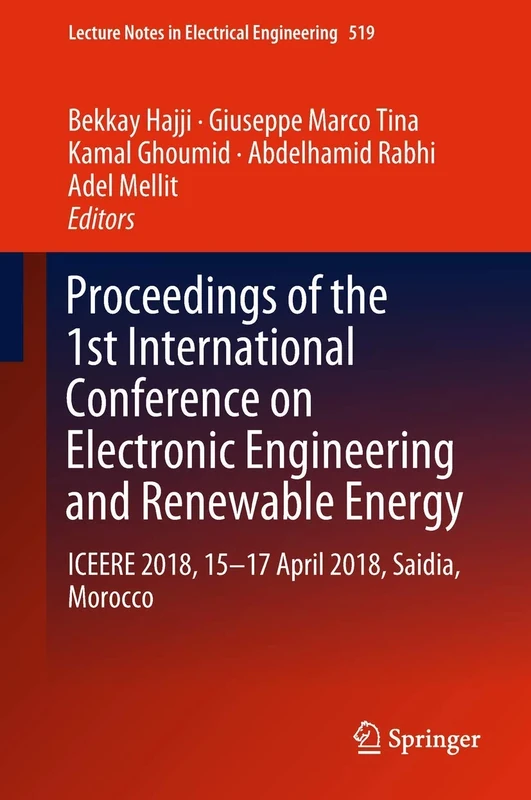 Proceedings of the 1st International Conference on Electronic Engineering and Renewable Energy: ICEERE 2018, 15-17 April 2018, Saidia, Morocco: 519 (Lecture Notes in Electrical Engineering, 519)