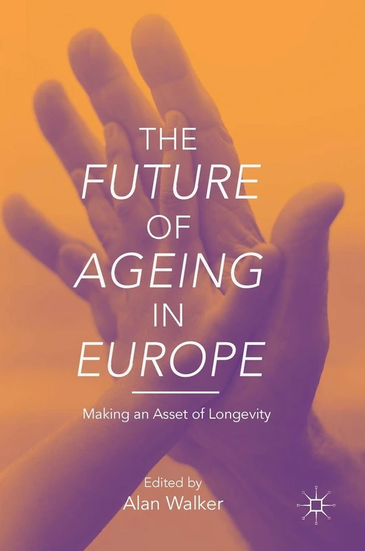 The Future of Ageing in Europe: Making an Asset of Longevity