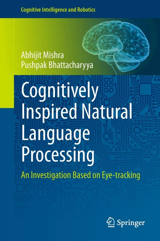 Cognitively Inspired Natural Language Processing: An Investigation Based on Eye-tracking (Cognitive Intelligence and Robotics)