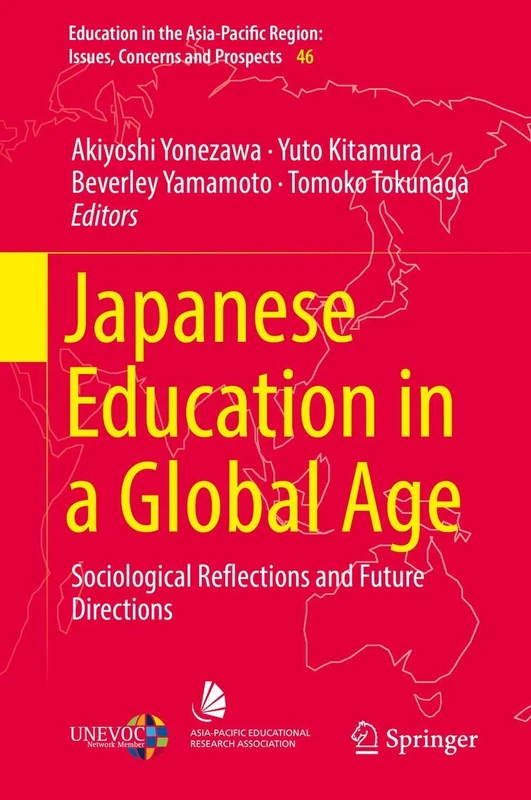 Japanese Education in a Global Age: Sociological Reflections and Future Directions: 46 (Education in the Asia-Pacific Region: Issues, Concerns and Prospects, 46)