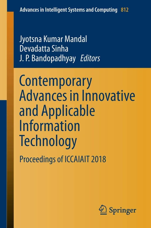 Contemporary Advances in Innovative and Applicable Information Technology: Proceedings of ICCAIAIT 2018: 812 (Advances in Intelligent Systems and Computing, 812)