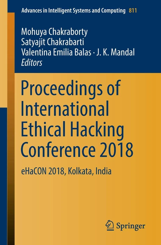 Proceedings of International Ethical Hacking Conference 2018: eHaCON 2018, Kolkata, India: 811 (Advances in Intelligent Systems and Computing, 811)