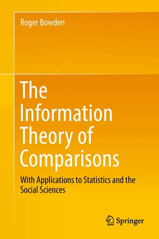 The Information Theory of Comparisons: With Applications to Statistics and the Social Sciences