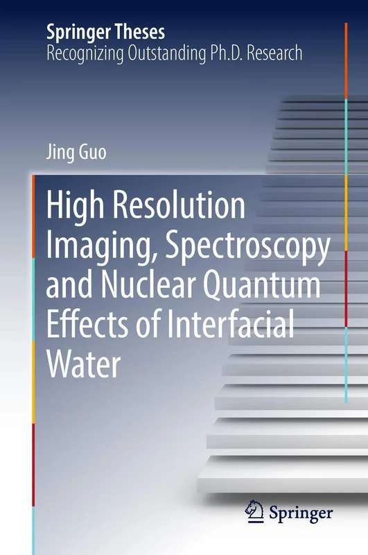 High Resolution Imaging, Spectroscopy and Nuclear Quantum Effects of Interfacial Water (Springer Theses) - Image 1