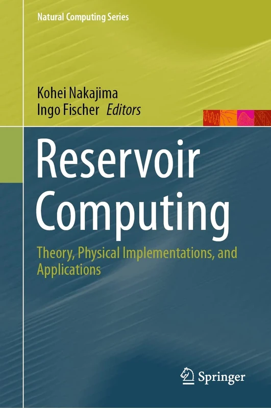 Reservoir Computing: Theory, Physical Implementations, and Applications (Natural Computing Series)