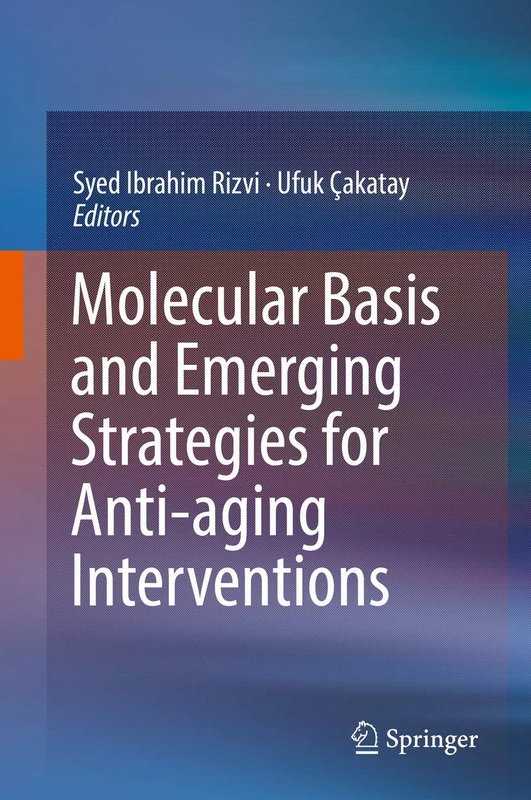Springer - Molecular Basis and Emerging Strategies for Anti-aging