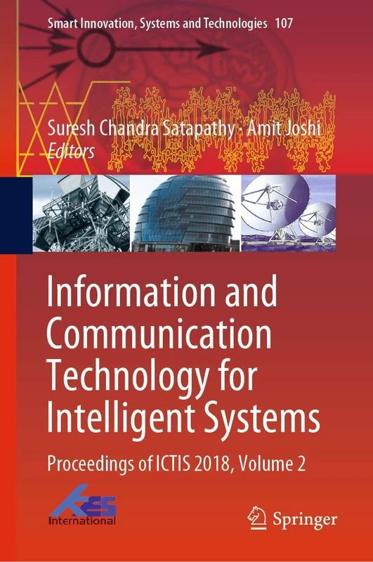 Information and Communication Technology for Intelligent Systems: Proceedings of ICTIS 2018, Volume 2: 107 (Smart Innovation, Systems and Technologies, 107)
