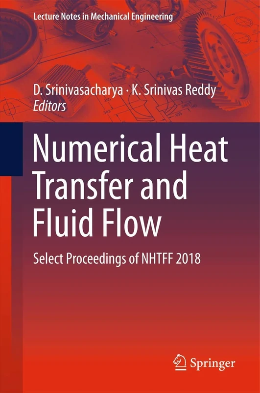 Numerical Heat Transfer and Fluid Flow: Select Proceedings of NHTFF 2018 (Lecture Notes in Mechanical Engineering)