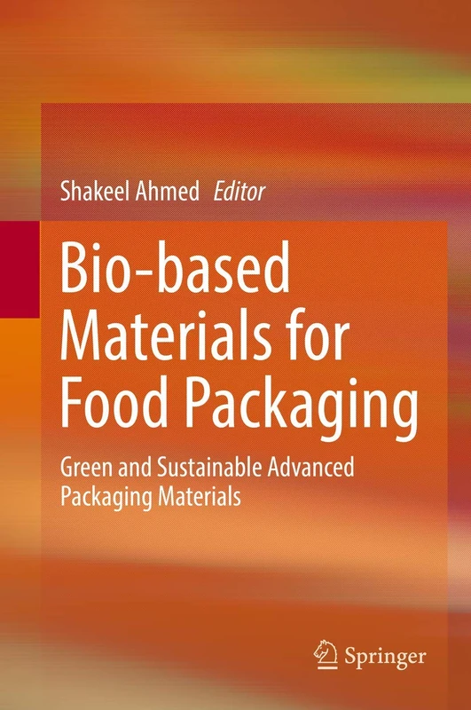 Bio-based Materials for Food Packaging: Green and Sustainable Advanced Packaging Materials