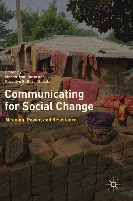 Communicating for Social Change: Meaning, Power, and Resistance