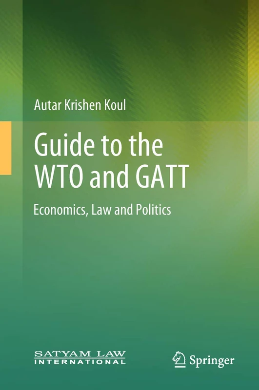 Springer Guide to the WTO and GATT - Economics, Law and Politics