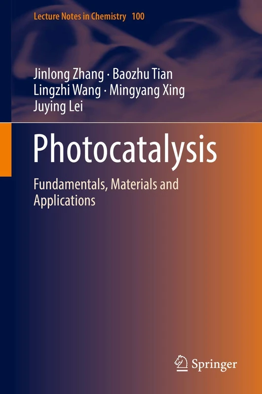 Photocatalysis: Fundamentals, Materials and Applications: 100 (Lecture Notes in Chemistry, 100)