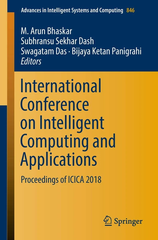 International Conference on Intelligent Computing and Applications: Proceedings of ICICA 2018: 846 (Advances in Intelligent Systems and Computing, 846)