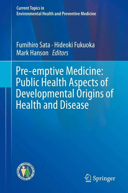 Pre-emptive Medicine: Public Health Aspects of Developmental Origins of Health and Disease (Current Topics in Environmental Health and Preventive Medicine)