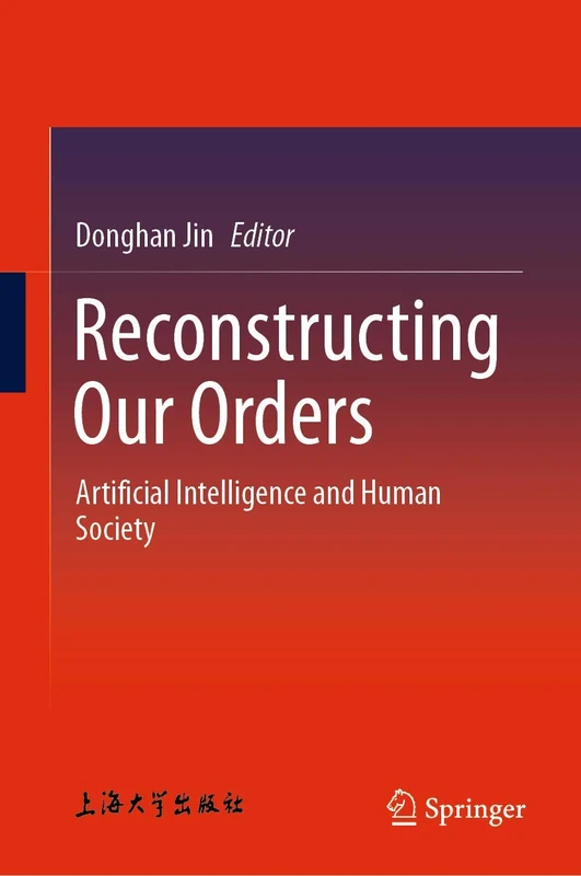 Springer - Reconstructing Our Orders: AI and Human Society