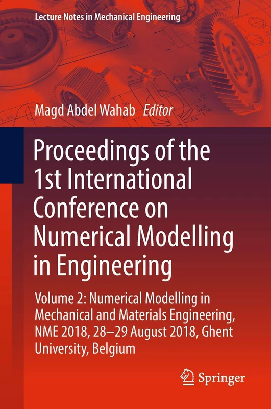 Proceedings of the 1st International Conference on Numerical Modelling in Engineering: Volume 2: Numerical Modelling in Mechanical and Materials ... (Lecture Notes in Mechanical Engineering)