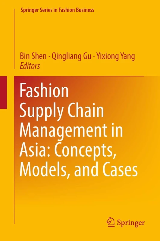 Fashion Supply Chain Management in Asia: Concepts, Models, and Cases (Springer Series in Fashion Business)