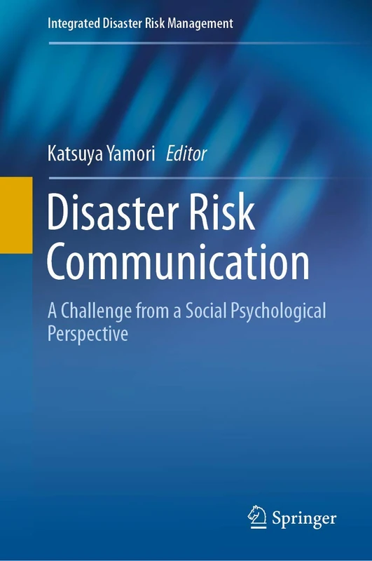Disaster Risk Communication: A Challenge from a Social Psychological Perspective (Integrated Disaster Risk Management)