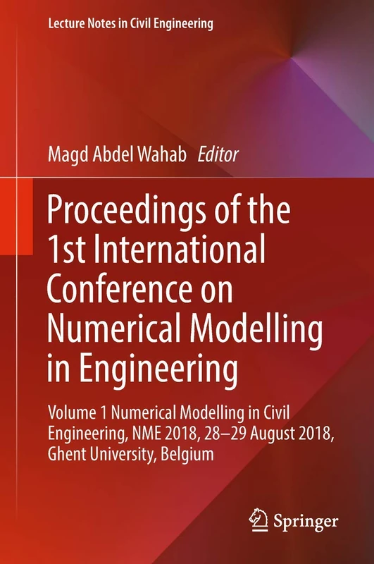 Proceedings of the 1st International Conference on Numerical Modelling in Engineering: Volume 1 Numerical Modelling in Civil Engineering, NME 2018, ... 20 (Lecture Notes in Civil Engineering, 20)