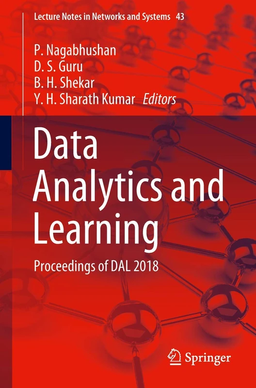 Data Analytics and Learning: Proceedings of DAL 2018: 43 (Lecture Notes in Networks and Systems, 43)