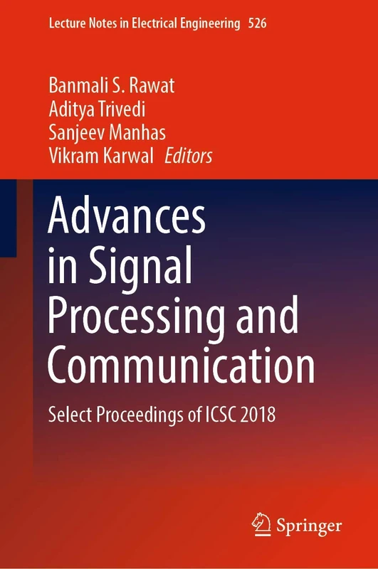 Advances in Signal Processing and Communication: Select Proceedings of ICSC 2018: 526 (Lecture Notes in Electrical Engineering, 526)
