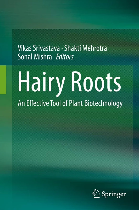 Springer - Hairy Roots: An Effective Tool of Plant Biotechnology