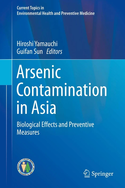Arsenic Contamination in Asia: Biological Effects and Preventive Measures (Current Topics in Environmental Health and Preventive Medicine)