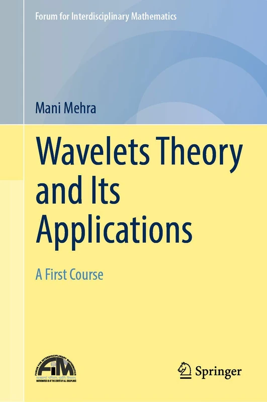 Wavelets Theory and Its Applications: A First Course (Forum for Interdisciplinary Mathematics)