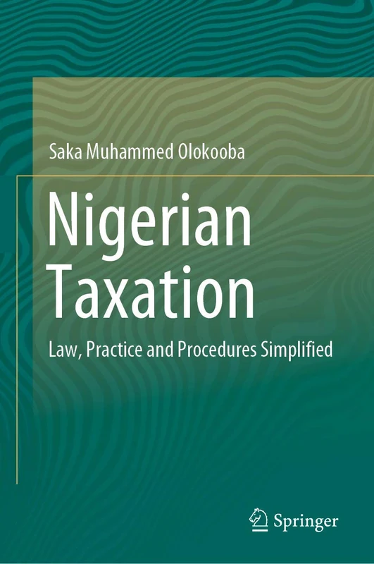 Nigerian Taxation: Law, Practice and Procedures Simplified (Springerbriefs in Law)