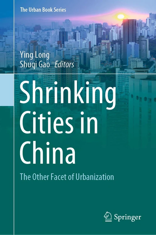 Springer - Shrinking Cities in China: The Other Facet of Urbanization
