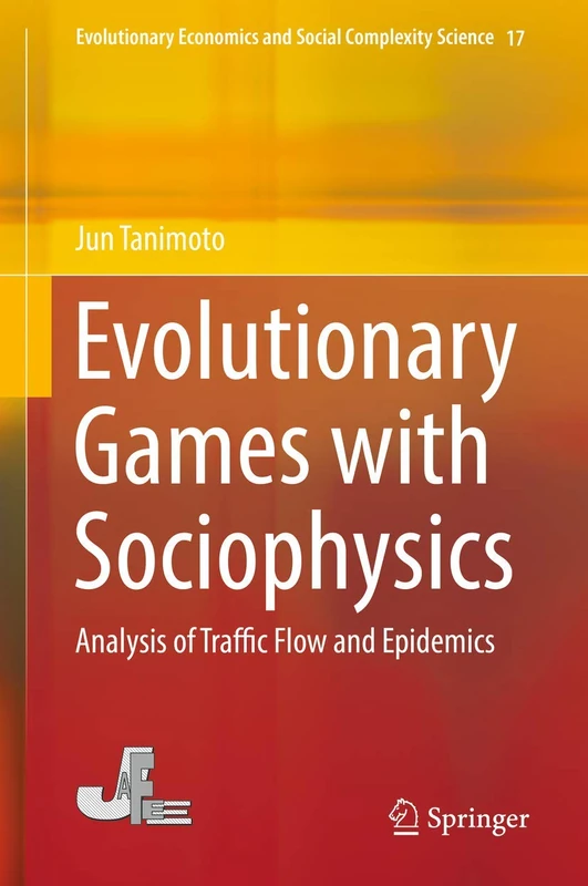 Evolutionary Games with Sociophysics: Analysis of Traffic Flow and Epidemics: 17 (Evolutionary Economics and Social Complexity Science, 17)