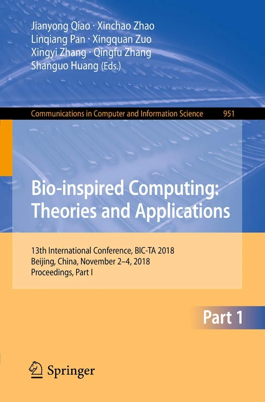 Bio-inspired Computing: Theories and Applications: 13th International Conference, BIC-TA 2018, Beijing, China, November 2–4, 2018, Proceedings, Part ... in Computer and Information Science, 951) - Image 1