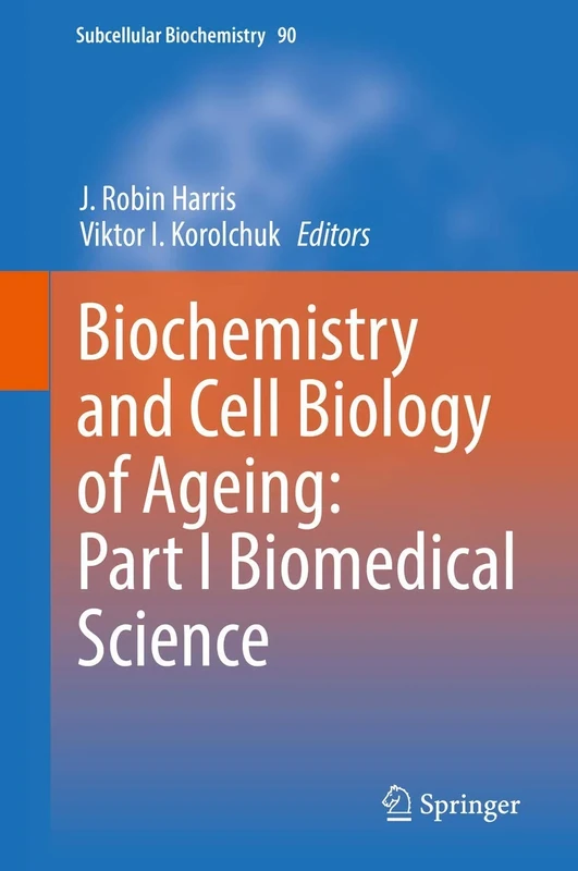 Biochemistry and Cell Biology of Ageing: Part I Biomedical Science: 90 (Subcellular Biochemistry, 90)